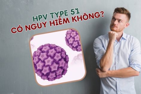 [Giải đáp]: HPV type 51 có nguy hiểm không?